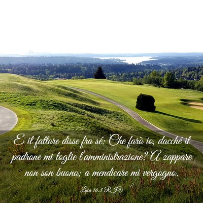 Picture 03 - Luca 16:3 RIV - E il fattore disse fra sé: Che farò io, dacché - Bible Verse Picture