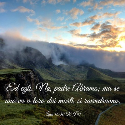 Picture 03 - Luca 16:30 RIV - Ed egli: No, padre Abramo; ma se uno va a loro - Bible Verse Picture