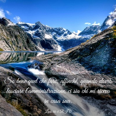Picture 03 - Luca 16:4 RIV - So bene quel che farò, affinché, quando dovrò - Bible Verse Picture