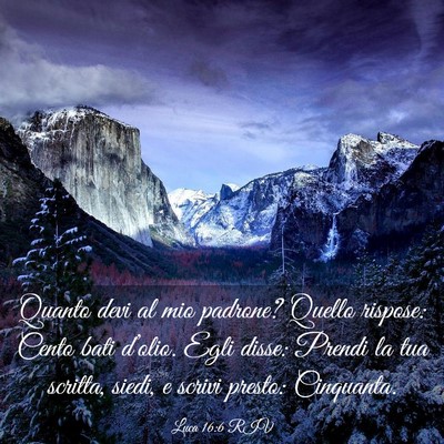 Picture 03 - Luca 16:6 RIV - Quanto devi al mio padrone? Quello rispose: Cento - Bible Verse Picture
