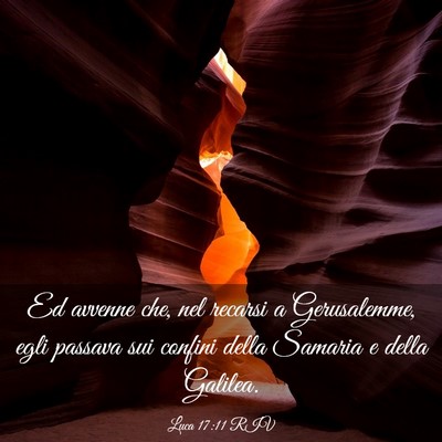 Picture 03 - Luca 17:11 RIV - Ed avvenne che, nel recarsi a Gerusalemme, egli - Bible Verse Picture