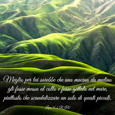 Picture 03 - Luca 17:2 RIV - Meglio per lui sarebbe che una macina da mulino - Bible Verse Picture