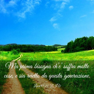 Picture 03 - Luca 17:25 RIV - Ma prima bisogna ch’e’ soffra molte cose, e - Bible Verse Picture