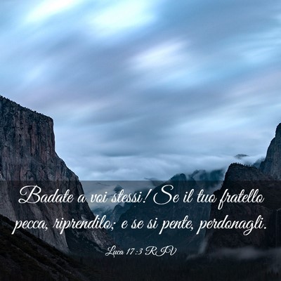 Picture 03 - Luca 17:3 RIV - Badate a voi stessi! Se il tuo fratello pecca, - Bible Verse Picture