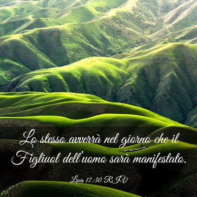 Picture 03 - Luca 17:30 RIV - Lo stesso avverrà nel giorno che il Figliuol - Bible Verse Picture