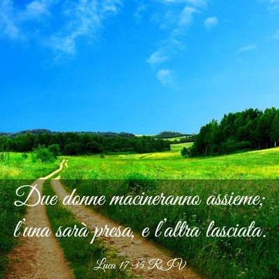 Picture 03 - Luca 17:35 RIV - Due donne macineranno assieme; l’una sarà - Bible Verse Picture