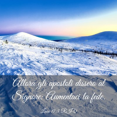 Picture 03 - Luca 17:5 RIV - Allora gli apostoli dissero al Signore: Aumentaci - Bible Verse Picture
