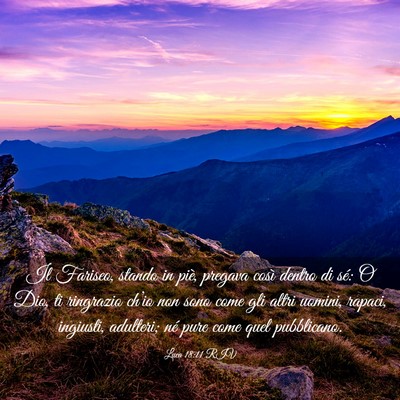 Picture 03 - Luca 18:11 RIV - Il Fariseo, stando in piè, pregava così dentro - Bible Verse Picture