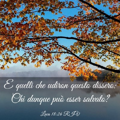 Picture 03 - Luca 18:26 RIV - E quelli che udiron questo dissero: Chi dunque - Bible Verse Picture