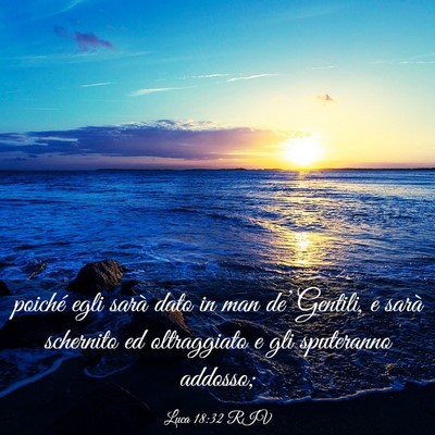 Picture 03 - Luca 18:32 RIV - poiché egli sarà dato in man de’ Gentili, e - Bible Verse Picture