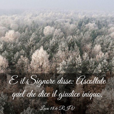 Picture 03 - Luca 18:6 RIV - E il Signore disse: Ascoltate quel che dice il - Bible Verse Picture
