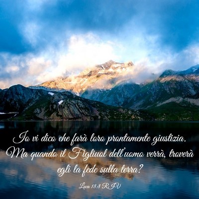 Picture 03 - Luca 18:8 RIV - Io vi dico che farà loro prontamente giustizia. - Bible Verse Picture