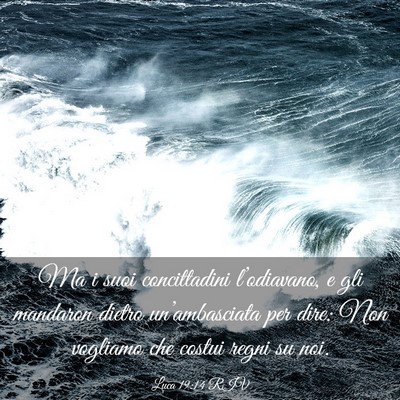 Picture 03 - Luca 19:14 RIV - Ma i suoi concittadini l’odiavano, e gli - Bible Verse Picture