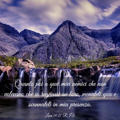 Picture 03 - Luca 19:27 RIV - Quanto poi a quei miei nemici che non volevano - Bible Verse Picture