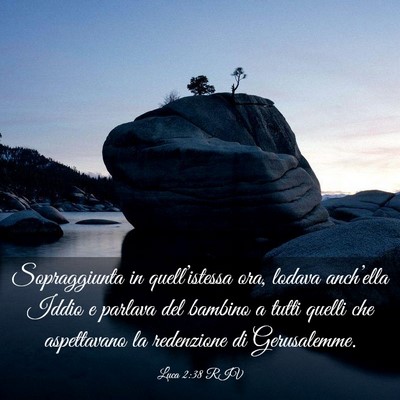 Picture 03 - Luca 2:38 RIV - Sopraggiunta in quell’istessa ora, lodava - Bible Verse Picture