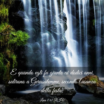 Picture 03 - Luca 2:42 RIV - E quando egli fu giunto ai dodici anni, salirono - Bible Verse Picture