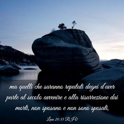 Picture 03 - Luca 20:35 RIV - ma quelli che saranno reputati degni d’aver - Bible Verse Picture