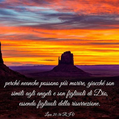 Picture 03 - Luca 20:36 RIV - perché neanche possono più morire, giacché son - Bible Verse Picture