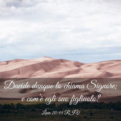 Picture 03 - Luca 20:44 RIV - Davide dunque lo chiama Signore; e com’è egli - Bible Verse Picture