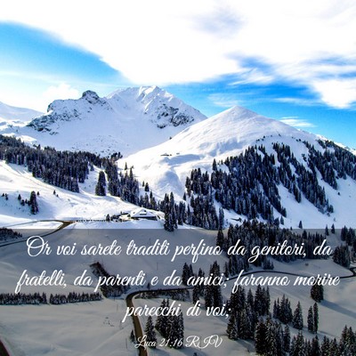 Picture 03 - Luca 21:16 RIV - Or voi sarete traditi perfino da genitori, da - Bible Verse Picture