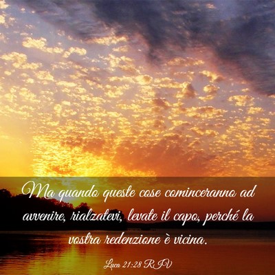Picture 03 - Luca 21:28 RIV - Ma quando queste cose cominceranno ad avvenire, - Bible Verse Picture