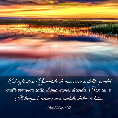 Picture 03 - Luca 21:8 RIV - Ed egli disse: Guardate di non esser sedotti; - Bible Verse Picture