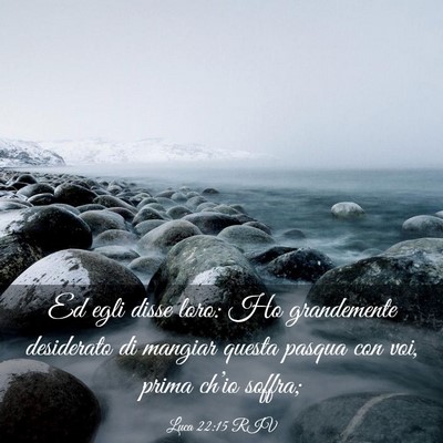 Picture 03 - Luca 22:15 RIV - Ed egli disse loro: Ho grandemente desiderato di - Bible Verse Picture