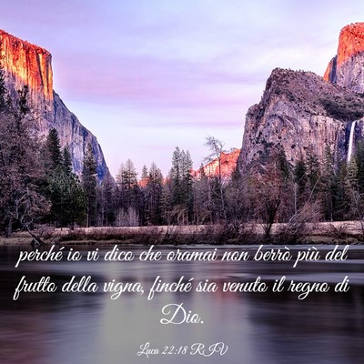 Picture 03 - Luca 22:18 RIV - perché io vi dico che oramai non berrò più del - Bible Verse Picture
