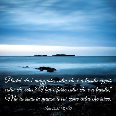 Picture 03 - Luca 22:27 RIV - Poiché, chi è maggiore, colui che è a tavola - Bible Verse Picture
