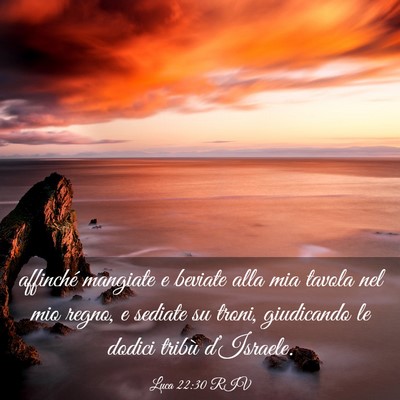 Picture 03 - Luca 22:30 RIV - affinché mangiate e beviate alla mia tavola nel - Bible Verse Picture