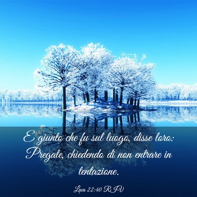 Picture 03 - Luca 22:40 RIV - E giunto che fu sul luogo, disse loro: Pregate, - Bible Verse Picture