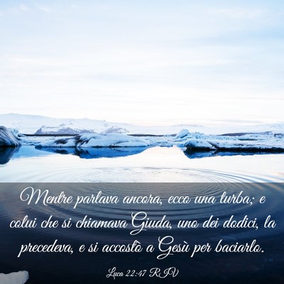 Picture 03 - Luca 22:47 RIV - Mentre parlava ancora, ecco una turba; e colui - Bible Verse Picture