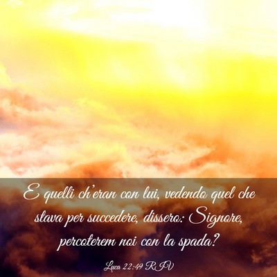 Picture 03 - Luca 22:49 RIV - E quelli ch’eran con lui, vedendo quel che - Bible Verse Picture