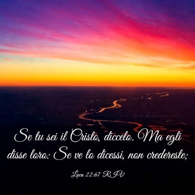 Picture 03 - Luca 22:67 RIV - Se tu sei il Cristo, diccelo. Ma egli disse loro: - Bible Verse Picture