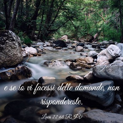 Picture 03 - Luca 22:68 RIV - e se io vi facessi delle domande, non - Bible Verse Picture