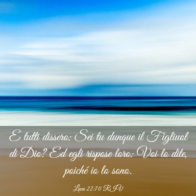 Picture 03 - Luca 22:70 RIV - E tutti dissero: Sei tu dunque il Figliuol di - Bible Verse Picture