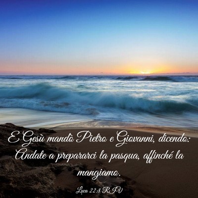 Picture 03 - Luca 22:8 RIV - E Gesù mandò Pietro e Giovanni, dicendo: Andate - Bible Verse Picture