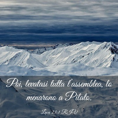 Picture 03 - Luca 23:1 RIV - Poi, levatasi tutta l’assemblea, lo menarono a - Bible Verse Picture