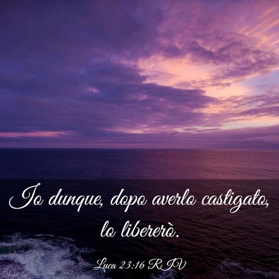 Picture 03 - Luca 23:16 RIV - Io dunque, dopo averlo castigato, lo - Bible Verse Picture