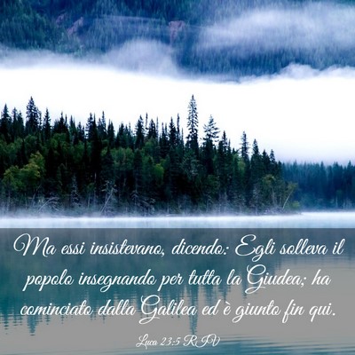 Picture 03 - Luca 23:5 RIV - Ma essi insistevano, dicendo: Egli solleva il - Bible Verse Picture