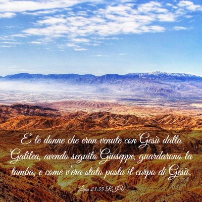 Picture 03 - Luca 23:55 RIV - E le donne che eran venute con Gesù dalla - Bible Verse Picture