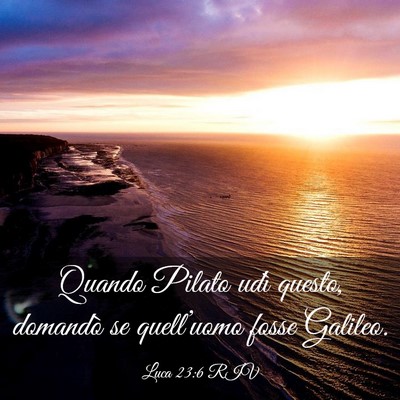 Picture 03 - Luca 23:6 RIV - Quando Pilato udì questo, domandò se - Bible Verse Picture