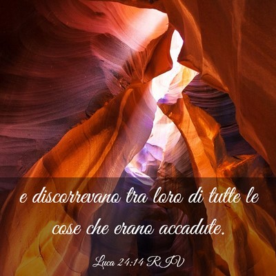 Picture 03 - Luca 24:14 RIV - e discorrevano tra loro di tutte le cose che - Bible Verse Picture