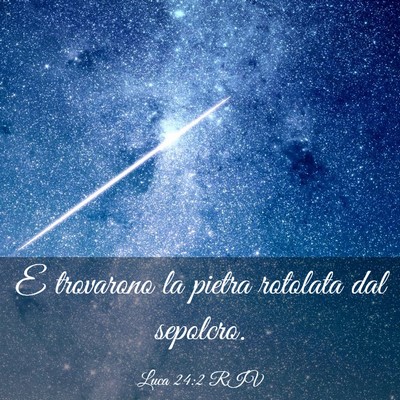 Picture 03 - Luca 24:2 RIV - E trovarono la pietra rotolata dal - Bible Verse Picture