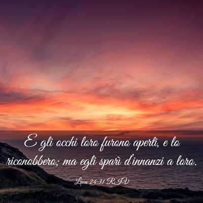 Picture 03 - Luca 24:31 RIV - E gli occhi loro furono aperti, e lo riconobbero; - Bible Verse Picture