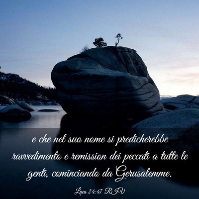 Picture 03 - Luca 24:47 RIV - e che nel suo nome si predicherebbe ravvedimento - Bible Verse Picture