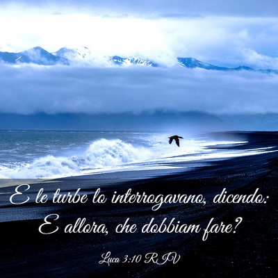 Picture 03 - Luca 3:10 RIV - E le turbe lo interrogavano, dicendo: E allora, - Bible Verse Picture