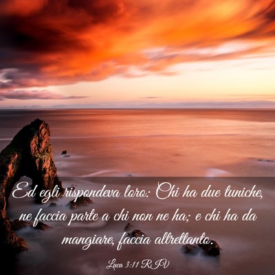 Picture 03 - Luca 3:11 RIV - Ed egli rispondeva loro: Chi ha due tuniche, ne - Bible Verse Picture