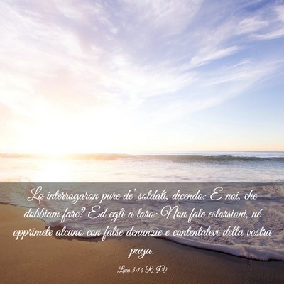 Picture 03 - Luca 3:14 RIV - Lo interrogaron pure de’ soldati, dicendo: E - Bible Verse Picture