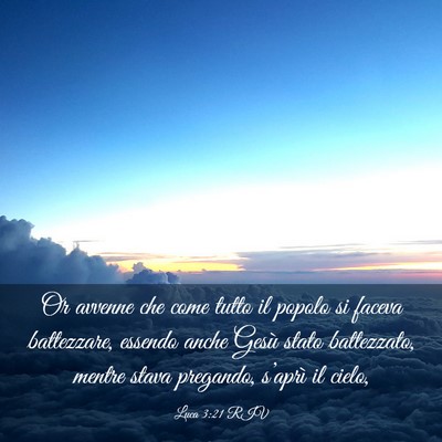 Picture 03 - Luca 3:21 RIV - Or avvenne che come tutto il popolo si faceva - Bible Verse Picture